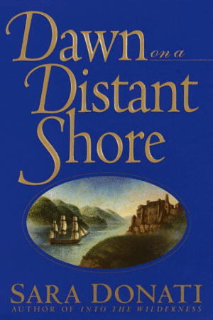 Dawn on a Distant Shore by Sara Donati