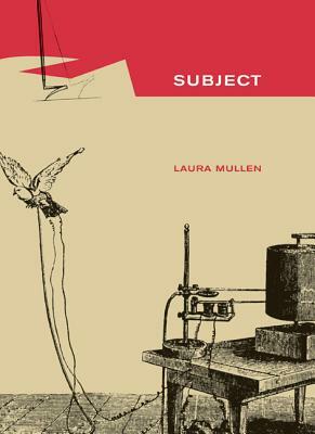 Subject, Volume 14 by Laura Mullen