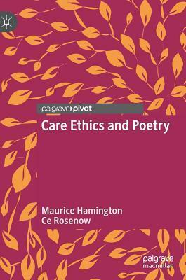 Care Ethics and Poetry by Ce Rosenow, Maurice Hamington
