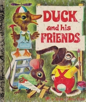 Duck and his Friends by Kathryn Jackson, Bernard S. Jackson, Richard Scarry