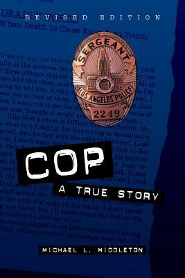 Cop: A True Story by Michael Middleton