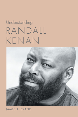 Understanding Randall Kenan by James A. Crank