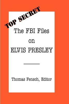 The FBI Files on Elvis Presley by 