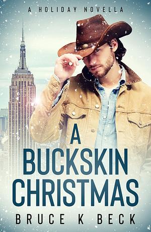 A Buckskin Christmas: A Holiday Novella by Bruce K. Beck