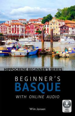 Beginner's Basque with Online Audio by Wim Jansen
