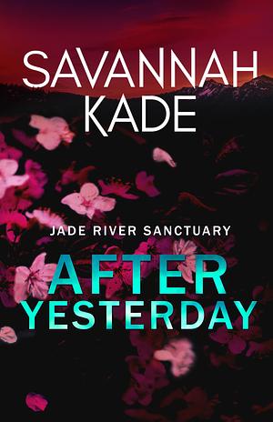 After Yesterday by Savannah Kade, Savannah Kade