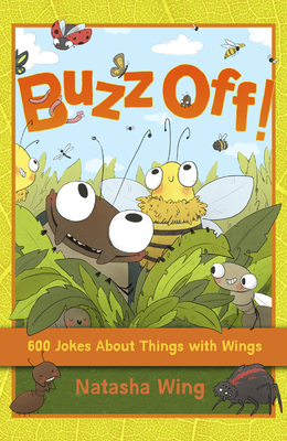 Buzz Off!: 600 Jokes about Things with Wings by Natasha Wing