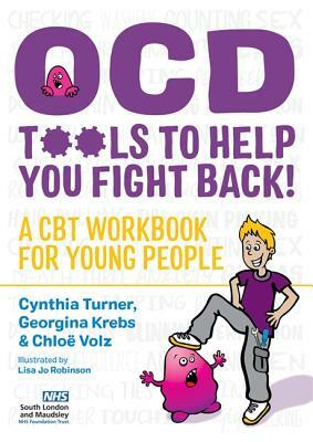 Ocd - Tools to Help You Fight Back!: A CBT Workbook for Young People by Georgina Krebs, Chloe Volz, Cynthia Turner