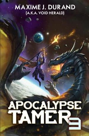 Apocalypse Tamer 3: A LitRPG Adventure by Maxime J. Durand, Maxime J. Durand, Void Herald