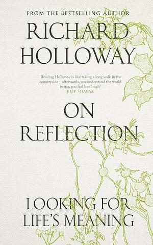 On Reflection: Looking for Life's Meaning by Richard Holloway