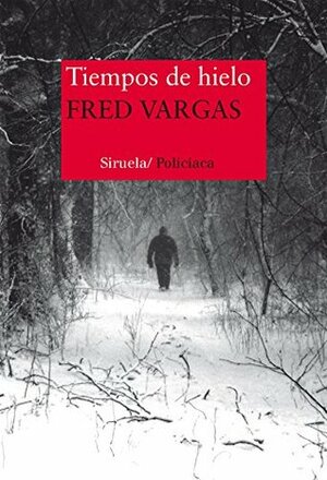 Tiempos de hielo by Anne-Hélène Suárez Girard, Fred Vargas