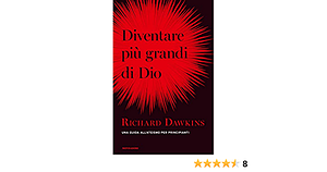 Diventare più grandi di Dio. Una guida all'ateismo per principianti by Richard Dawkins