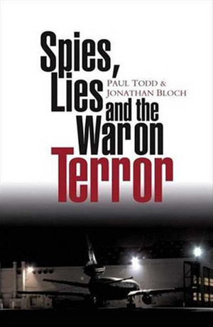 Spies, Lies and the War on Terror by Paul Todd, Patrick Fitzgerald, Jonathan Bloch