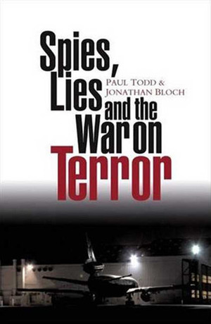 Spies, Lies and the War on Terror by Paul Todd, Jonathan Bloch, Patrick Fitzgerald