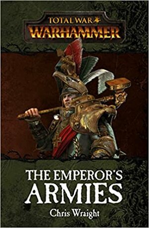 Total War: The Emperor's Armies by Chris Wraight