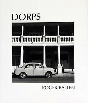 Dorps: Small Towns of South Africa by Roger Ballen