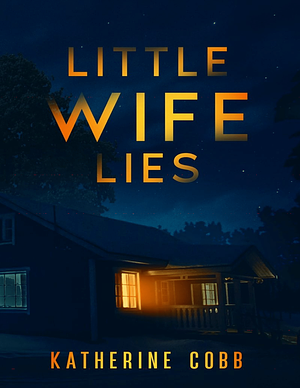 Little Wife Lies  by Katherine Cobb