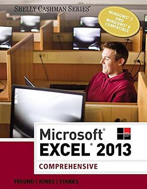 Microsoft Excel 2013: Comprehensive by Joy L. Starks, Mali Jones, Steven M. Freund