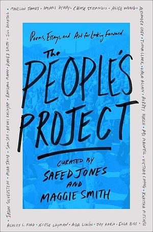 The People's Project: Poems, Essays, and Art for Looking Forward by Maggie Smith, Saeed Jones