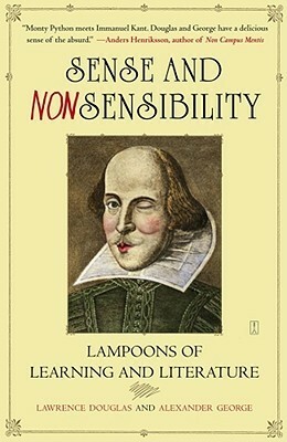 Sense and Nonsensibility: Lampoons of Learning and Literature by Alexander George, Lawrence Douglas