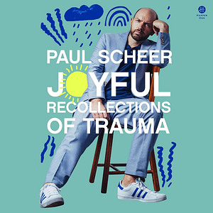 Joyful Recollections of Trauma by Paul Scheer