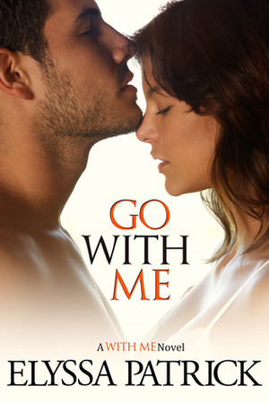 Go With Me by Elyssa Patrick