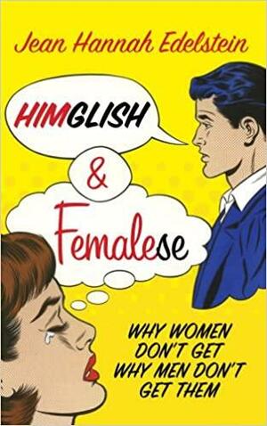 Himglish and Femalese: Why women don't get why men don't get them by Jean Hannah Edelstein