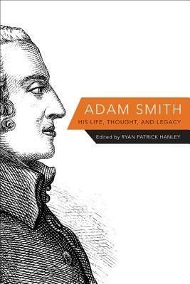 Adam Smith: His Life, Thought, and Legacy by 