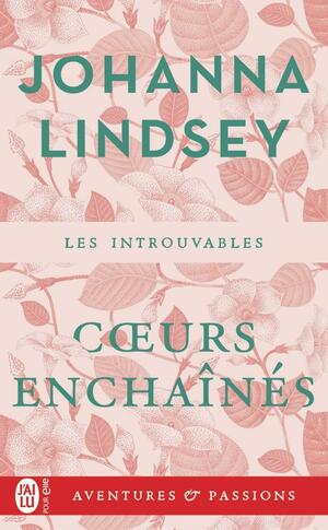 Cœurs Enchaînés by Johanna Lindsey