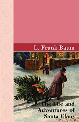 The Life and Adventures of Santa Clause by L. Frank Baum