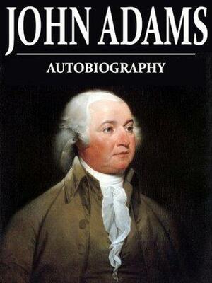 Autobiography by John Adams, Charles Francis Adams