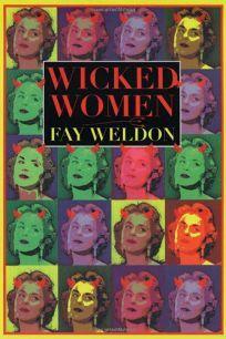 Wicked Women: Stories by Fay Weldon