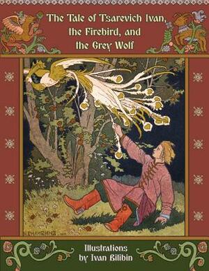 The Tale of Tsarevich Ivan, the Firebird, and the Grey Wolf by Alexander Afanasyev