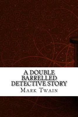 A Double Barrelled Detective Story by Mark Twain