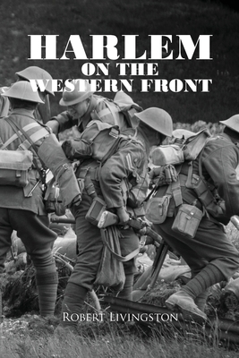 Harlem on the Western Front by Robert Livingston