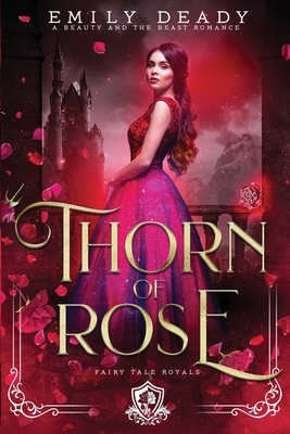 Thorn of Rose: A Beauty and the Beast Romance by Emily Deady