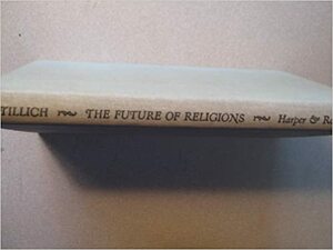 The Future of Religions by Paul Tillich, Jerald C. Brauer