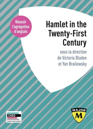 Hamlet in the Twenty-First Century Agrégation externe d'anglais 2023 by Victoria Bladen, Yan Brailowsky