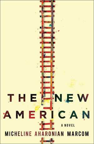 The New American by Micheline Aharonian Marcom