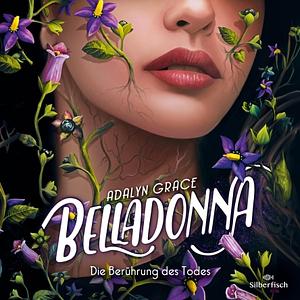 Belladonna - Die Berührung des Todes by Adalyn Grace