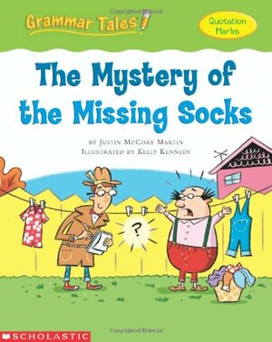 The Mystery of the Missing Socks by Justin McCory Martin