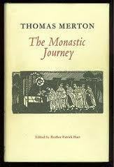The Monastic Journey by Thomas Merton, Patrick Hart