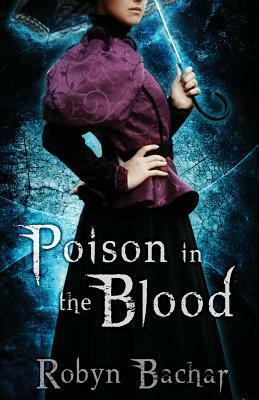 Poison in the Blood by Robyn Bachar