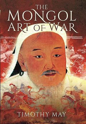 The Mongol Art of War by Timothy May