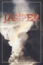 Jasper: A History of the Place and Its People by C. James Taylor