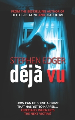 Déjà Vu: A gripping psychological thriller by Stephen Edger