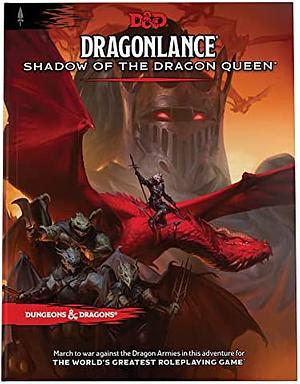 Dragonlance: Shadow of the Dragon Queen (Dungeons &amp; Dragons Adventure Book) by Wizards RPG Team