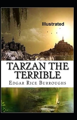 Tarzan the Terrible Illustrated by Edgar Rice Burroughs