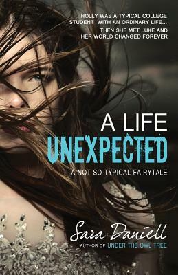A Life Unexpected by Sara Daniell