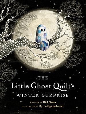 The Little Ghost Quilt's Winter Surprise by Riel Nason